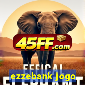 ezzebank jogo